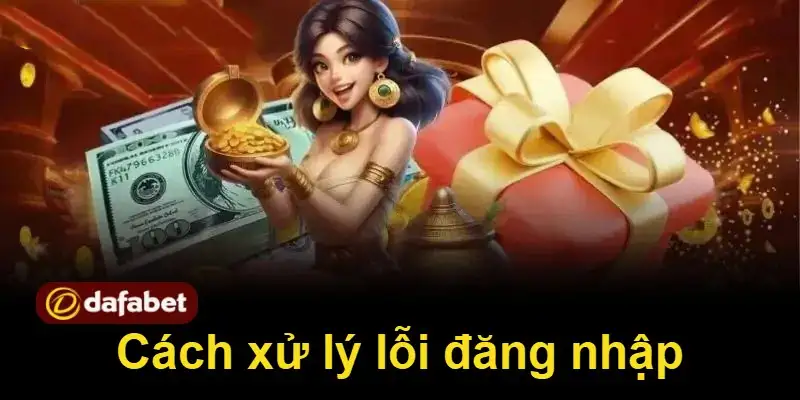 Cách xử lý lỗi đăng nhập 
