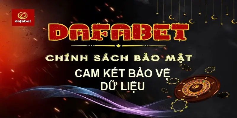 Cam kết bảo vệ dữ liệu người dùng Dafabet
