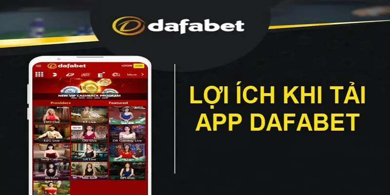 Lợi ích khi tải app Dafabet