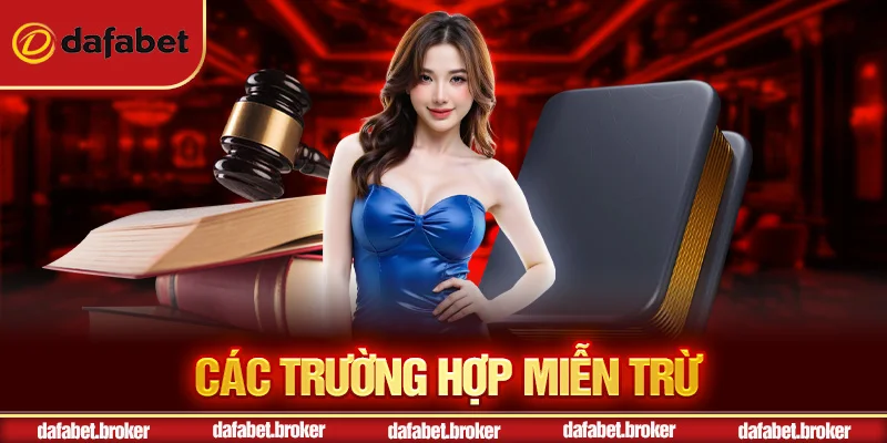 Trường hợp miễn trừ trách nhiệm