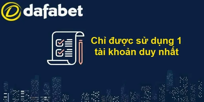 Chỉ được sử dụng một tài khoản duy nhất 