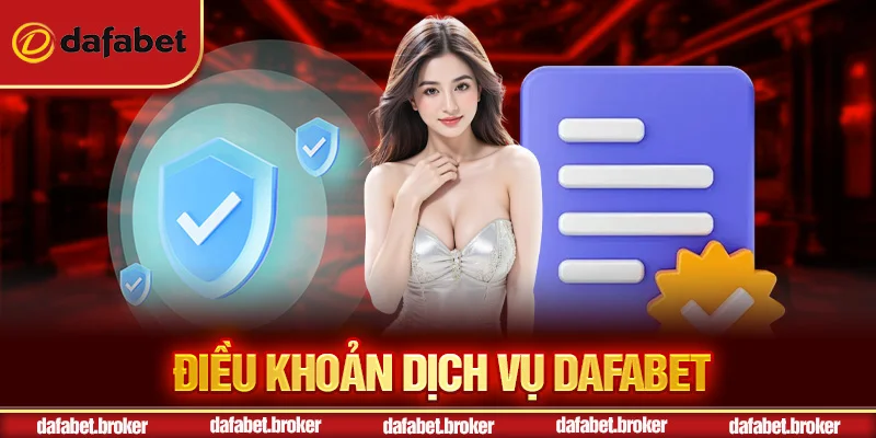 Điều Khoản Dịch Vụ Dafabet - Bí Quyết Chơi An Toàn 1 Điều khoản dịch vụ Dafabet