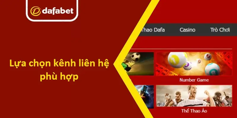 Lựa chọn kênh phù hợp để liên hệ Dafabet