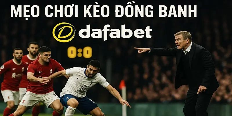 Mẹo chơi kèo đồng banh